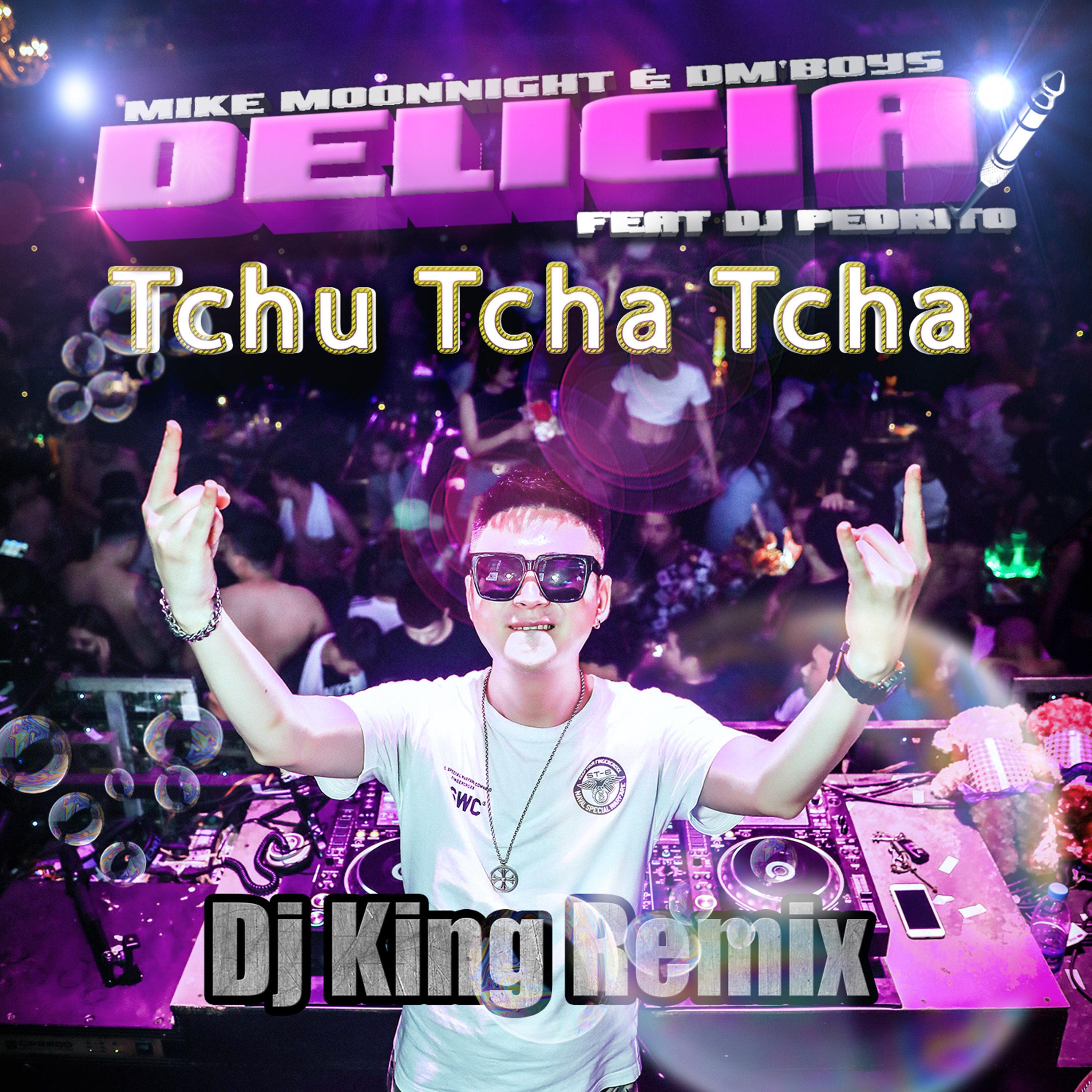 Delícia Tchu Tcha Tcha (Dj King Remix)
