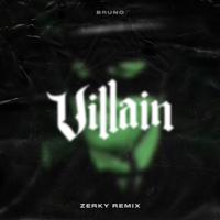 Villain [Zerky remix] (Zerky remix)