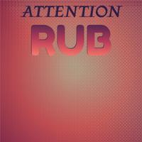 Attention Rub