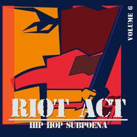 Riot Act: Hip Hop Subpoena, Vol. 6