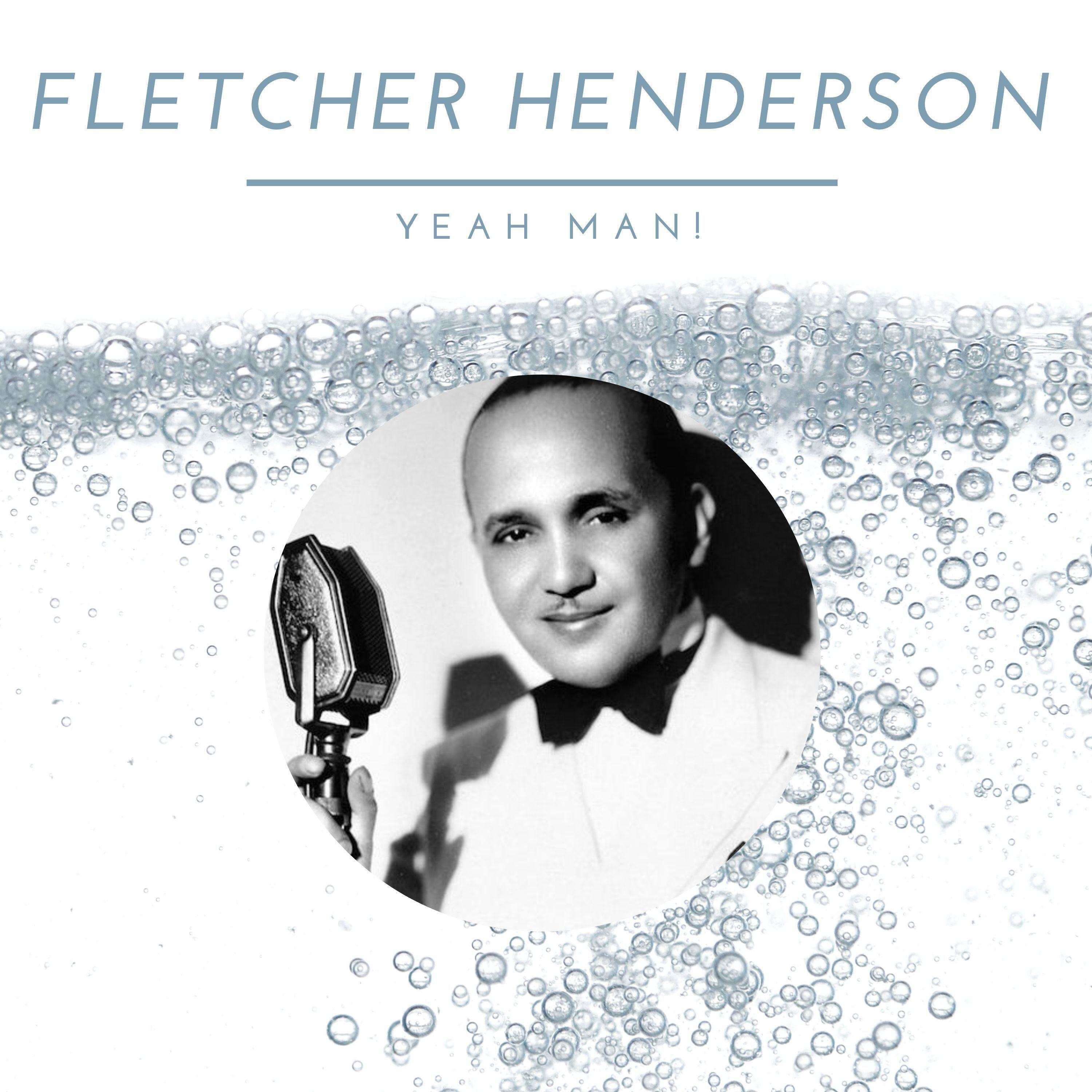 yeah man!歌手：fletcher henderson发行时间：2022-06-23发行公司：