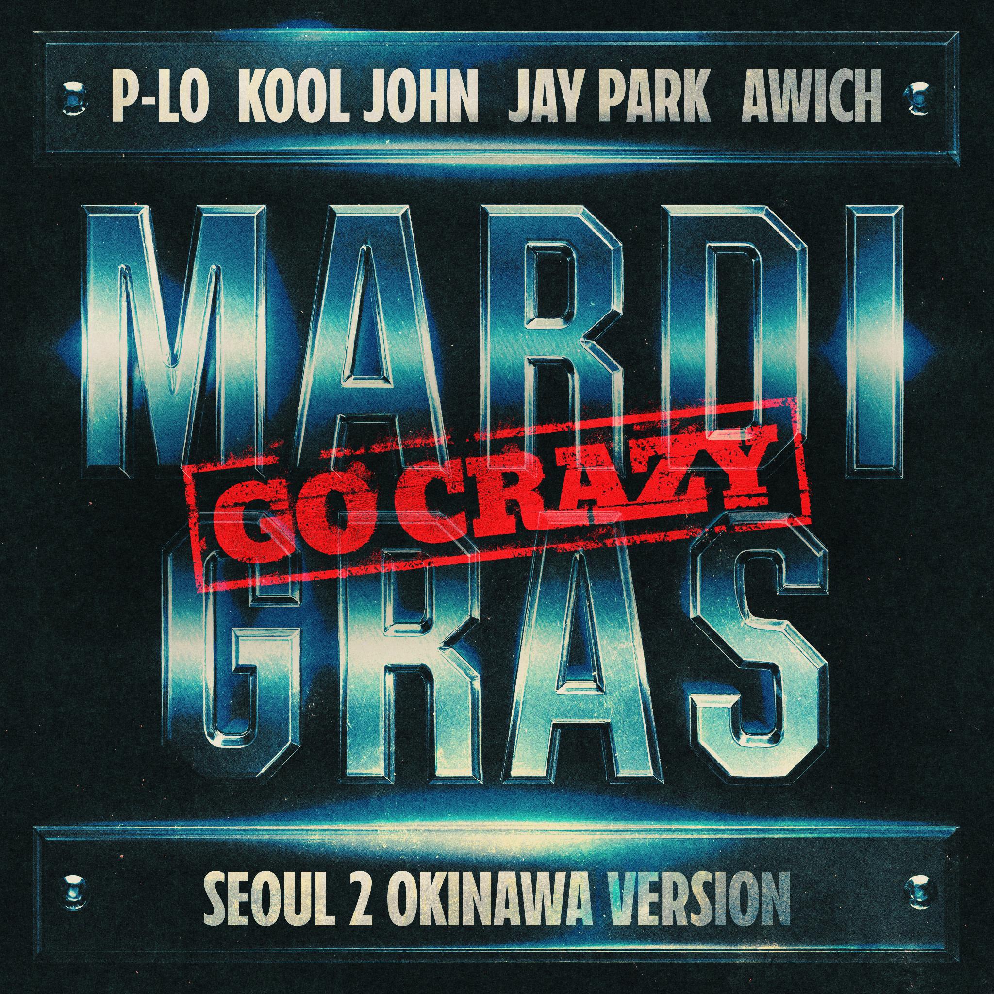 Mardi Gras (Go Crazy) (Seoul 2 Okinawa Version)