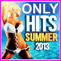 Only Hits Summer 2013 (The Best Hits of Summer 2013)