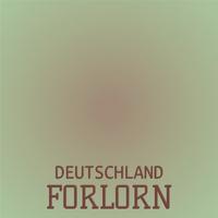 Deutschland Forlorn