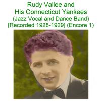 Rudy Vallee & His Connecticut Yankees (Jazz Vocal and Dance Band) [Recorded 1928 - 1929] [Encore 1]