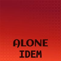 Alone Idem