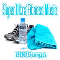 Super Ultra Fitness Music - 200 Songs