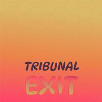 Tribunal Exit