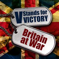 V Stands for Victory: Britain at War