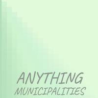 Anything Municipalities