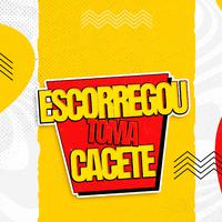 ESCURREGOU TOMA CACETE