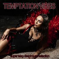 Temptation Vibes (Super Sexy Deephouse Selection)