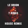 Le Brion - 7 Rings (House Remix)