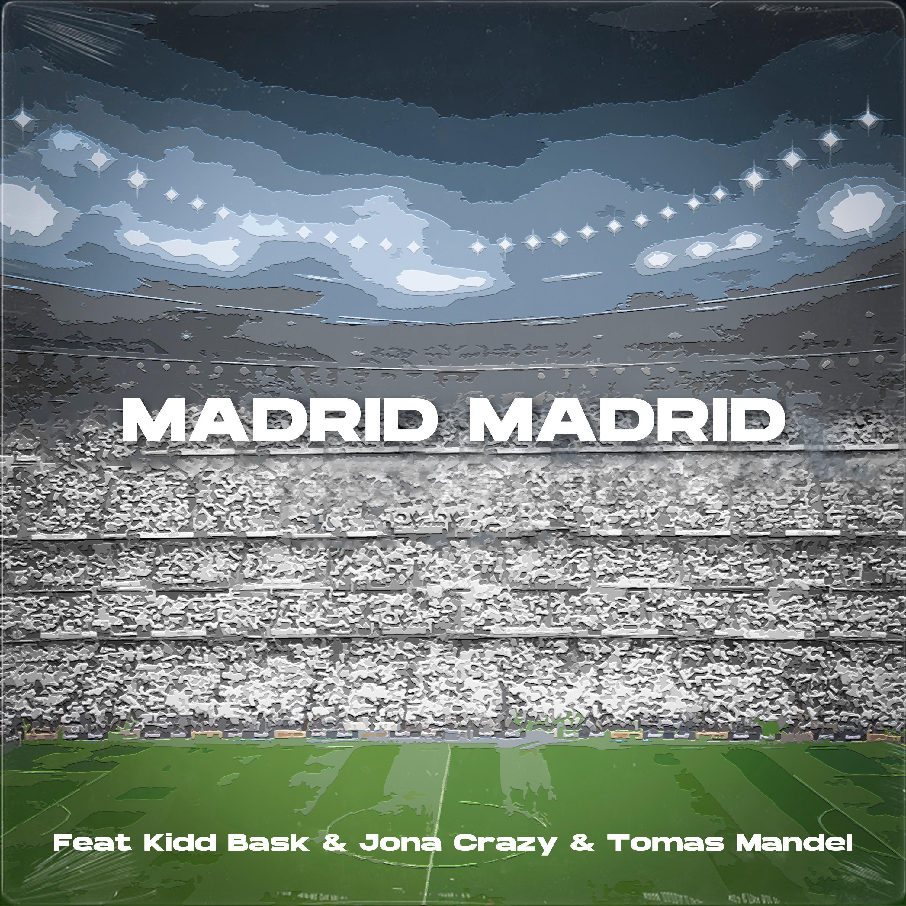 Madrid Madrid (feat. Kidd Bask, Jona Crazy & Tomas Mandel)