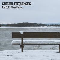 Stream Frequencies: Ice Cold River Music