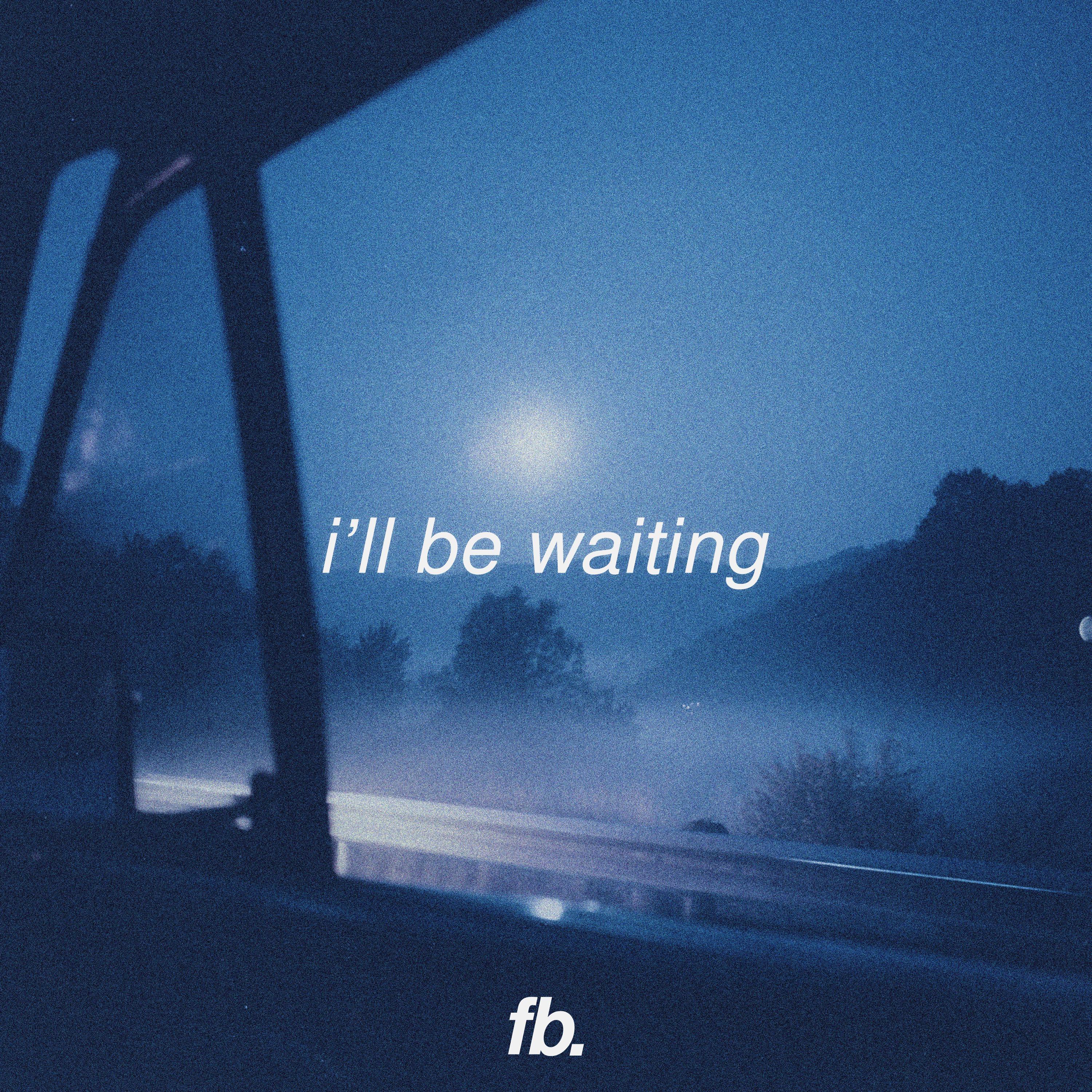 I'll Be Waiting