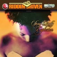 Riddim Driven: **** Lady Explosion