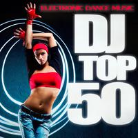 DJ Top 50 - Electronic Dance Music