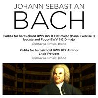 Bach: Partita for Harpsichord BWV 825 - 827, Toccata and Fugue, BWV 912 & 3 Little Preludes