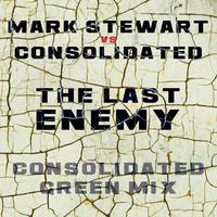 The Last Enemy (Consolidated Green Mix)