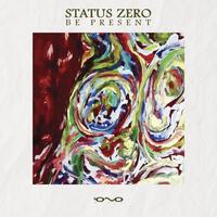 Status Zero - Be Present to the Current Moment (Original Mix)