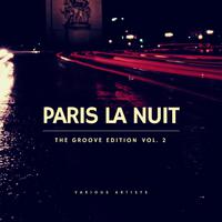 Paris La Nuit (The Groove Edition), Vol. 2