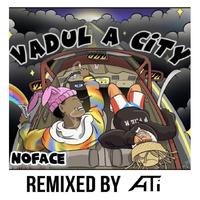 Vadul a city (ATi Remix)