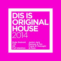 Dis Is Original House 2014