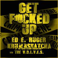 Get ****ed Up (feat. Krumbsnatcha & W.O.L.V.E.S.)