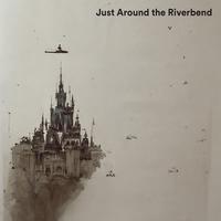 Just Around The Riverbend (From 