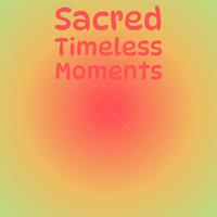 Sacred Timeless Moments