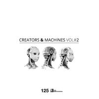 Creators & Machines Vol. 2