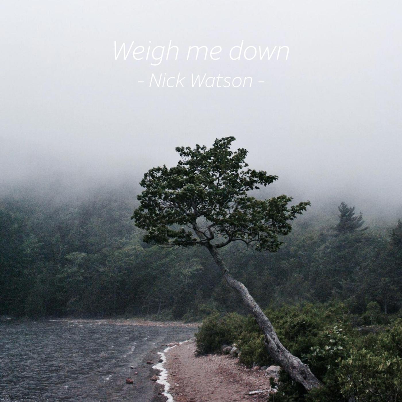 Weigh Me Down