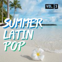 Summer Latin Pop Vol. 3