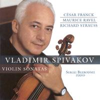 RAVEL, M. / STRAUSS, R. / FRANCK, C.: Violin Sonatas (Spivakov, Bezrodnyi)