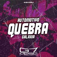 Automotivo Quebra Galaxia