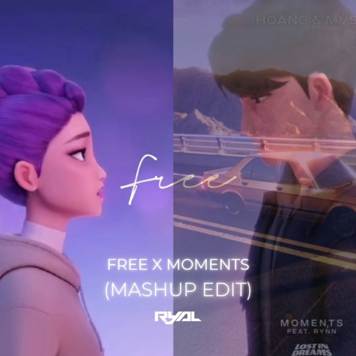 Free x Moments (RyAL Mashup Edit) - Hoang, Mvse, Rumi, Jinu