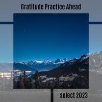 Gratitude Practice Ahead Select 2023