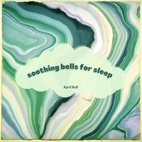 Soothing Bells for Sleep