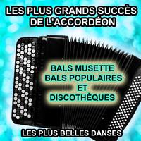 Les plus grands succès de l'accordéon (Bals musette, bals populaires et discothèques) [Les plus belles danses]