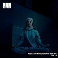 Meditation Music for Holy Morning, Vol. 06