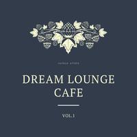 Dream Lounge Cafe, Vol. 1