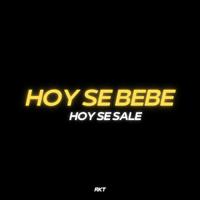 Hoy Se Bebe Hoy Se Sale