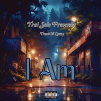 I Am (feat. Truck & Leezy)