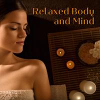 Relaxed Body and Mind (Soothing Music for Wellness & Spa Treatment)