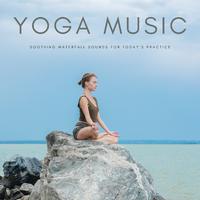 Yoga Music: Soothing Waterfall Sounds For Today's Practice