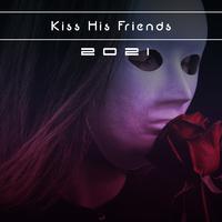 Kiss His Friends 2021