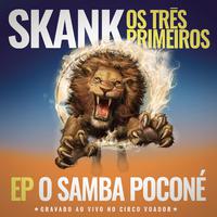 Skank, Os Três Primeiros - EP Samba Poconé (Gravado ao Vivo no Circo Voador)