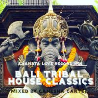 Bali Tribal House Classics (Mixed by Ganesha Cartel)