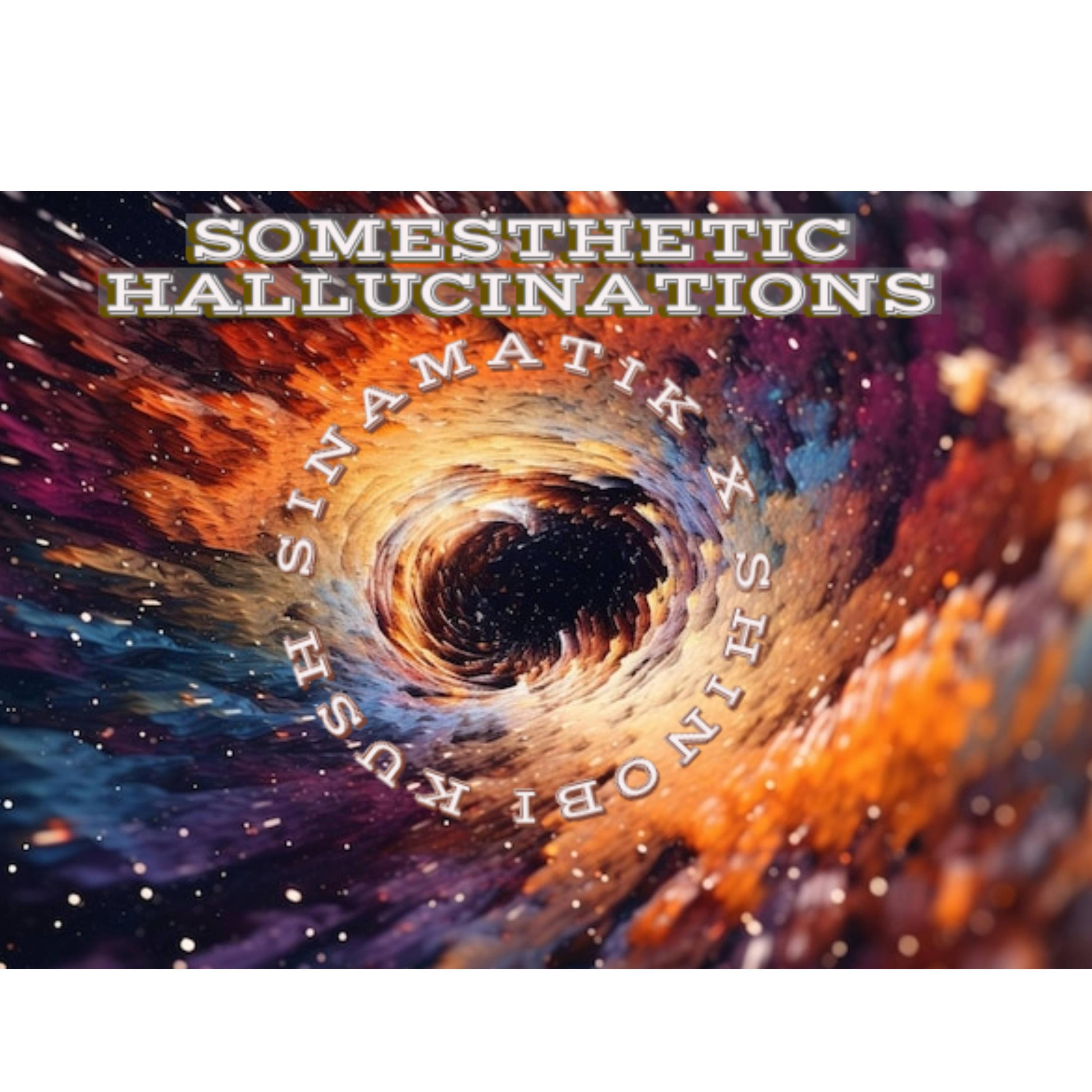 Somesthetic Hallucinations (feat. Shinobi Kush)
